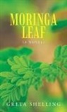 Greta Shelling - Moringa Leaf (A Novel)