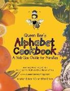 Rd Mariah Ecker, Teri Ecker - Queen Bee's Alphabet Cookbook: Teaching Basic English Skills and Healthy Nutrition One Bite at a Time!