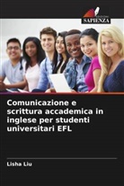 Lisha Liu - Comunicazione e scrittura accademica in inglese per studenti universitari EFL