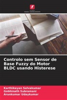 Karthikeyan Selvakumar, Gobhinath Subramani, Arunkumar Udaykumar - Controlo sem Sensor de Base Fuzzy do Motor BLDC usando Histerese