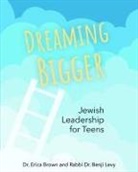 Dr. Erica Brown, Erica Brown, Erica/ Levy Brown, Behrman House, Benji Levy, Rabbi Benji Levy - Dreaming Bigger