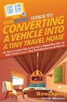 Howexpert, Cassie Moesner - HowExpert Guide to Converting a Vehicle into a Tiny Travel Home