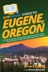 Howexpert, Kristy Johnson - HowExpert Guide to Eugene, Oregon