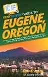 Howexpert, Kristy Johnson - HowExpert Guide to Eugene, Oregon