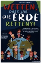 Nicole  Steiner, Nicole Steiner, Nicole Steiner - Wetten, dass wir die Erde retten?!