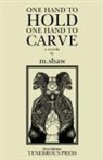 M. Shaw, Alex Woodroe - One Hand to Hold, One Hand to Carve