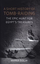 Maria Golia, Golia Maria - Short History of Tomb-Raiding
