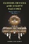 Samuel J. M. M. Alberti, Samuel J.M.M. Alberti, Samuel J.M.M. Alberti - Curious Devices and Mighty Machines