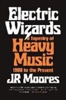 J. R. Moores, JR Moores, Jr. Moores - Electric Wizards