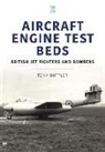 Tony Buttler - Aircraft Engine Test Beds: British Jet Fighters and Bombers