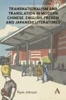 Ryan Johnson, Johnson Ryan - Transnationalism and Translation in Modern Chinese, English, French