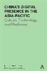 Michael Keane, Michael Yu Keane, Leong Susan, Haiqing Yu, Yu Haiqing, Elaine J. Zhao - China''s Digital Presence in the Asia-Pacific