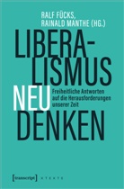 Ralf Fücks, Manthe, Rainald Manthe - Liberalismus neu denken