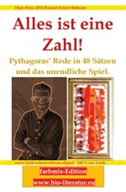 Roland Scheel-Rübsam - Alles ist eine Zahl! Pythagoras' Rede in 48 Sätzen und das unendliche Spiel.