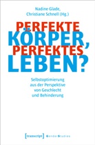 Nadine Glade, Schnell, Christiane Schnell - Perfekte Körper, perfektes Leben?