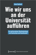 Anna Suchard, Anna (Dr.) Suchard - Wie wir uns an der Universität aufführen