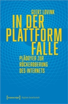 Geert Lovink, Geert Lovink, Petra Ilyes, Jennifer Sophia Theodor - In der Plattformfalle