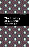Victor Hugo - The History of a Crime