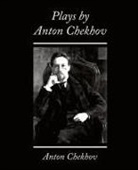 Anton Chekhov, Chekhov Anton Chekhov, Anton Checkov - Plays by Anton Chekhov