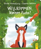 Ulrike Motschiunig, Florence Dailleux - Willkommen, kleiner Fuchs!