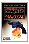 Charles Nuetzel - Mistress of the Damned and Death in Her Arms Two Tales of Murder