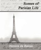 Honore de Balzac, Honore De Balzac - Scenes of Parisian Life