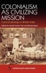 Harald Mann Fischer-Tine, Harald Fischer-Tiné, Michael Mann - Colonialism As Civilizing Mission