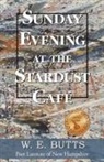 W. E. Butts, 1stworld Library - Sunday Evening at the Stardust Cafe'
