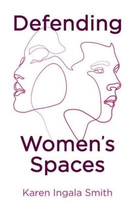 Smith, Karen Ingala Smith, Ki Smith - Defending Women''s Spaces