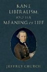 Jeffrey Church, Jeffrey (Professor of Political Science Church, Church Jeffrey - Kant, Liberalism, and the Meaning of Life