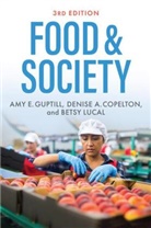 Denise A Copelton, Denise A. Copelton, Guptill, Amy E Guptill, Amy E. Guptill, Betsy Lucal - Food & Society - Principles and Paradoxes