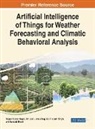 Santosh Bharti, Rajeev Kumar Gupta, Arti Jain, Ved Prakash Singh, John Wang - Artificial Intelligence of Things for Weather Forecasting and Climatic Behavioral Analysis