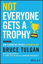 Tulgan, B Tulgan, Bruce Tulgan, Bruce (Rainmaker Inc) Tulgan - Not Everyone Gets a Trophy