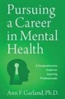 Ann F. Garland, Ann F. (Professor and Founding Chair of C Garland, Ann F. (Professor and Founding Chair of Counseling &amp; Marital and Family Therapy Garland - Pursuing a Career in Mental Health