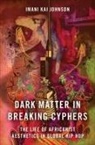 Imani Kai Johnson, Imani Kai (Assistant Professor Johnson - Dark Matter in Breaking Cyphers