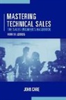 JOHN CARE - Mastering Technical Sales: The Sales Engineer's Handbook, Fourth Edition