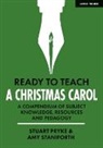 Stuart Pryke, Pryke Stuart, Amy Staniforth - Ready to Teach: A Christmas Carol: A compendium of subject knowledge, resources and pedagogy