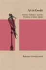 Tatyana Gershkovich - Art in Doubt