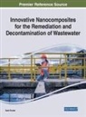 Azad Kumar - Innovative Nanocomposites for the Remediation and Decontamination of Wastewater