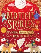 Sufiya Ahmed, Ahmed Sufiya, Maisie Chan, Shae Davies, Saima Mir, Bali Rai... - Bedtime Stories: Amazing Asian Tales from the Past