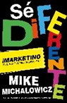 Mike Michalowicz - Sé diferente: Marketing que no puede ignorarse / Get Different, Marketing That Can't Be Ignored!