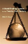 Robert W Staiger, Robert W. Staiger, Staiger Robert W. - A World Trading System for the Twenty-First Century
