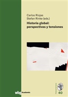 Stefan Rinke, Stefan Rinke (Prof. Dr.), Riojas, Carlos Riojas - Historia global: perspectivas y tensiones