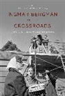 Maaret Koskinen, Louise Wallenberg, Maaret Koskinen, Koskinen Maaret, Louise Wallenberg, Wallenberg Louise - Ingmar Bergman at the Crossroads