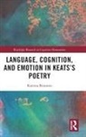 Katrina Brannon - Language, Cognition, and Emotion in Keats''s Poetry