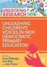 James Rolls Biddulph, James Biddulph, Biddulph James, Julia Flutter, Flutter Julia, Luke Rolls - Unleashing Childrens Voices in New Democratic Primary Education