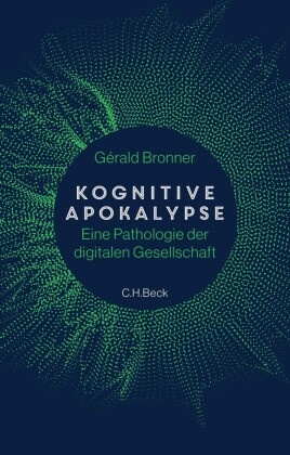 Gérald Bronner - Kognitive Apokalypse - Eine Pathologie der digitalen Gesellschaft