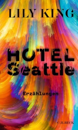 Lily King - Hotel Seattle - Erzählungen