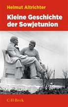 Helmut Altrichter - Kleine Geschichte der Sowjetunion