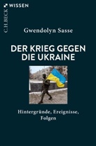 Gwendolyn Sasse - Der Krieg gegen die Ukraine